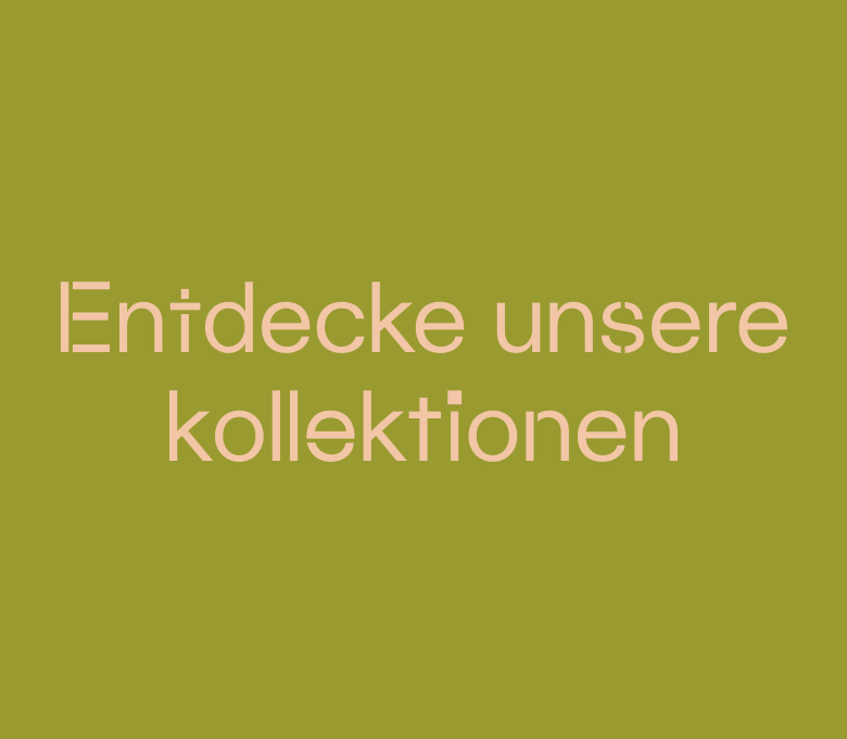 <span>E</span>nt<span>d</span>ecken Sie <span>un</span>sere K<span>o</span>llekti<span>onen</span>
